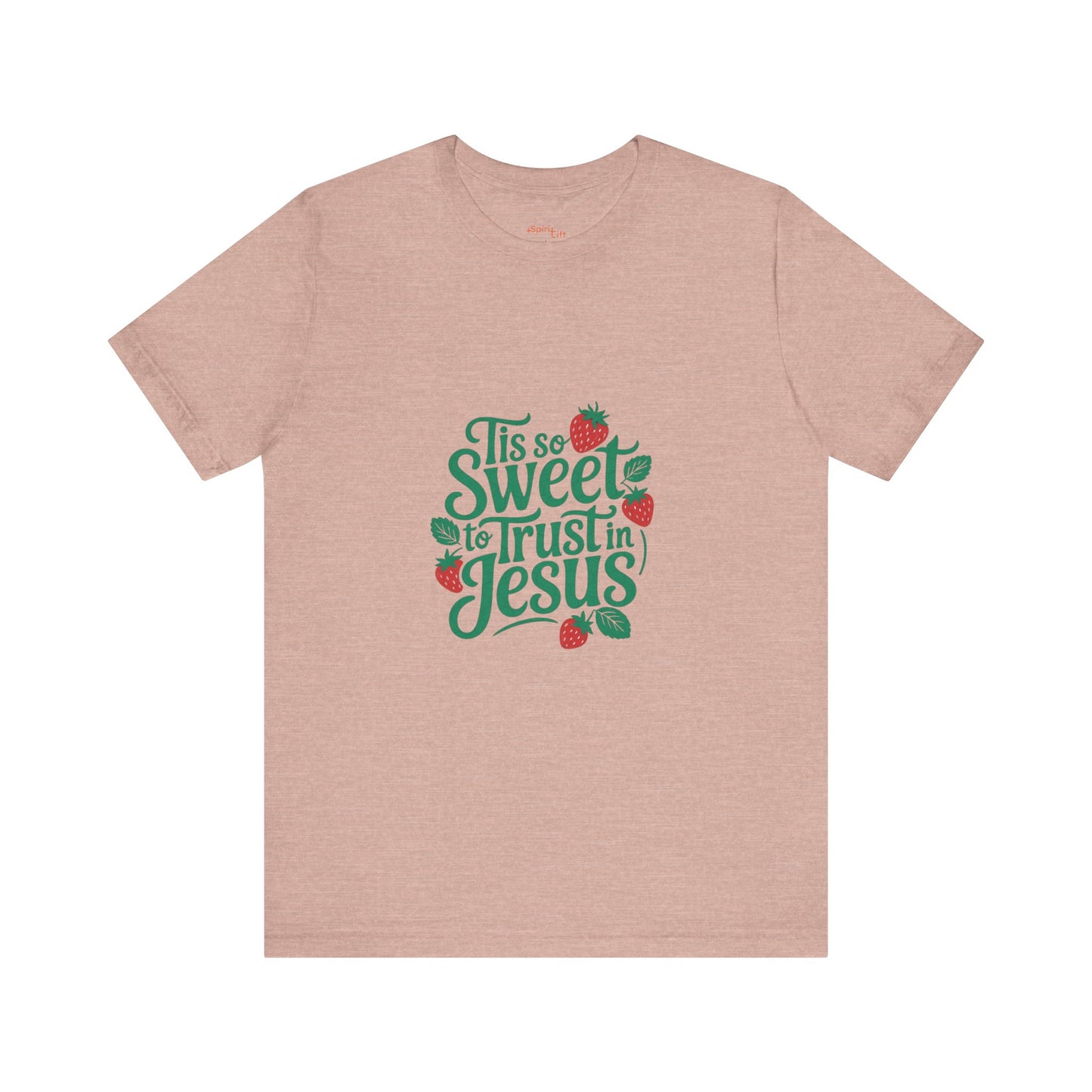 Christian Inspirational Tee, Faith-Based Shirt, Cute T-Shirt, Sweet Trust in Jesus Apparel, Gift for Believers