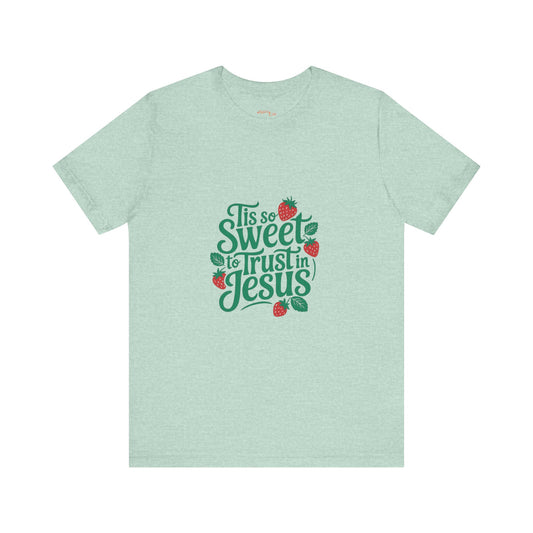 Christian Inspirational Tee, Faith-Based Shirt, Cute T-Shirt, Sweet Trust in Jesus Apparel, Gift for Believers